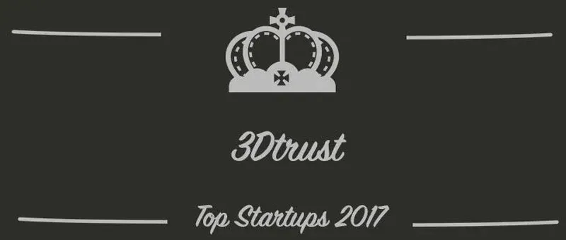 3Dtrust : une startup à suivre en 2017 (Présentation)