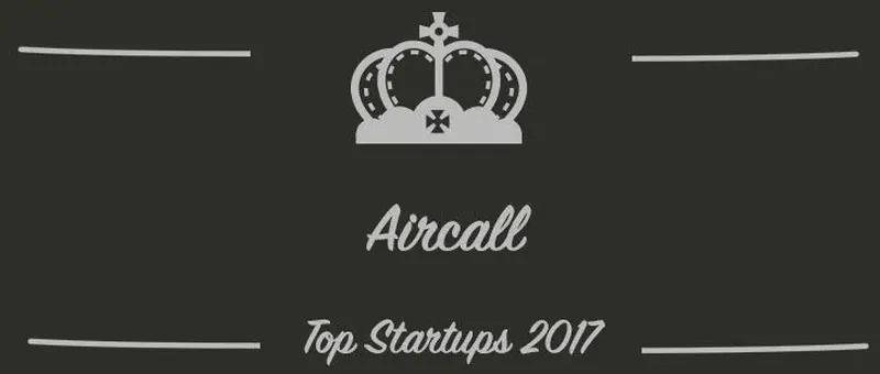 Aircall : une startup à suivre en 2017 (Présentation)