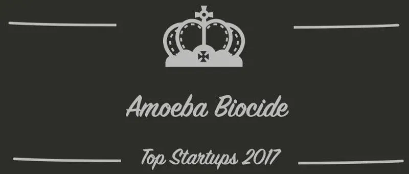 Amoeba Biocide : une startup à suivre en 2017 (Présentation)