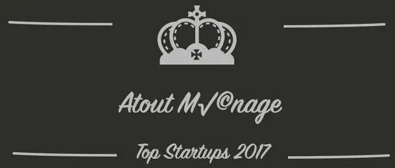 Atout Ménage : une startup à suivre en 2017 (Interview)