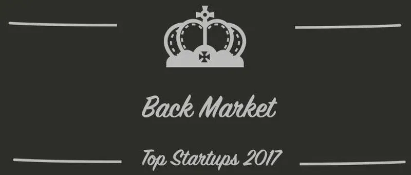 Back Market : une startup à suivre en 2017 (Présentation)