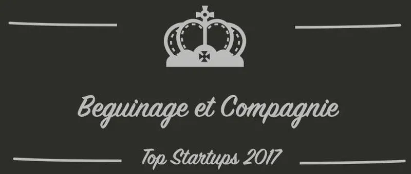 Beguinage et Compagnie : une startup à suivre en 2017 (Interview)
