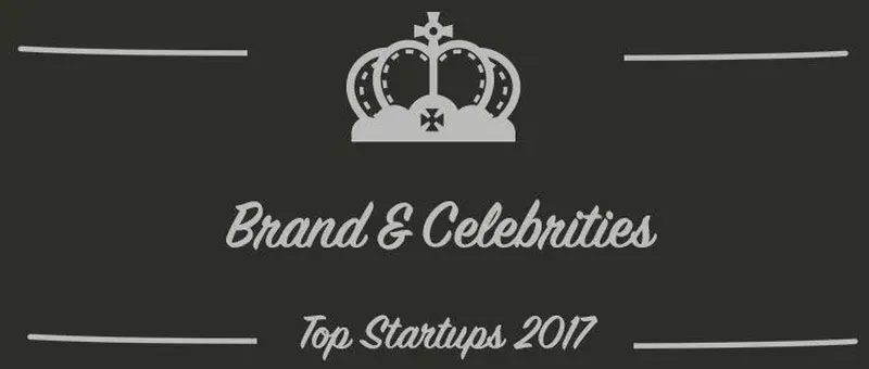 Brand & Celebrities : une startup à suivre en 2017 (Interview)