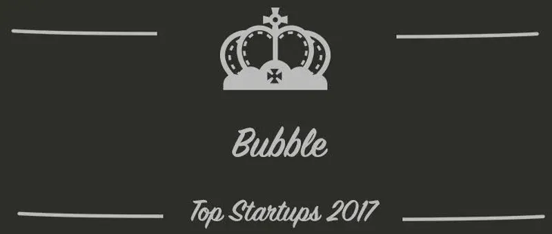Bubble : une startup à suivre en 2017 (Présentation)