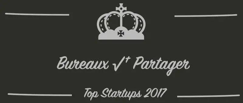 Bureaux à Partager : une startup à suivre en 2017 (Présentation)