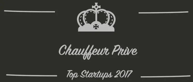 Chauffeur Prive : une startup à suivre en 2017 (Présentation)