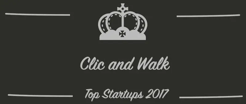 Clic and Walk : une startup à suivre en 2017 (Présentation)