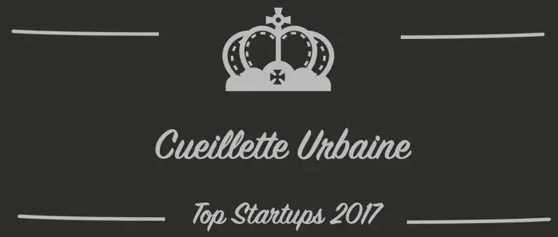 Cueillette Urbaine : une startup à suivre en 2017 (Présentation)