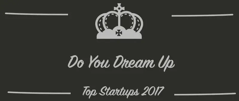 Do You Dream Up : une startup à suivre en 2017 (Interview)