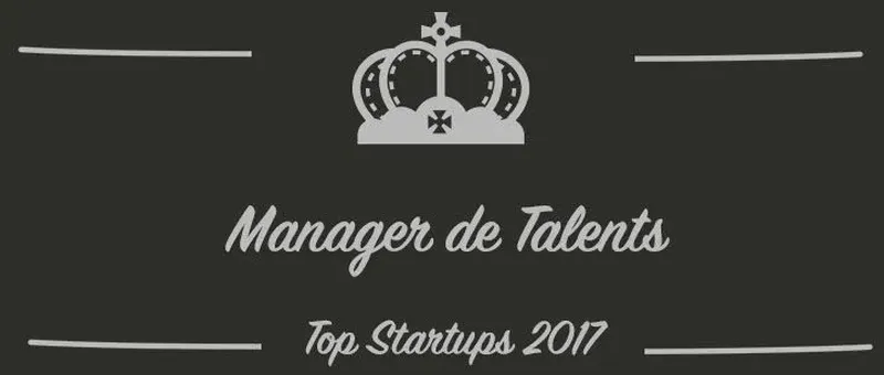 Manager de Talents : une startup à suivre en 2017 (Présentation)
