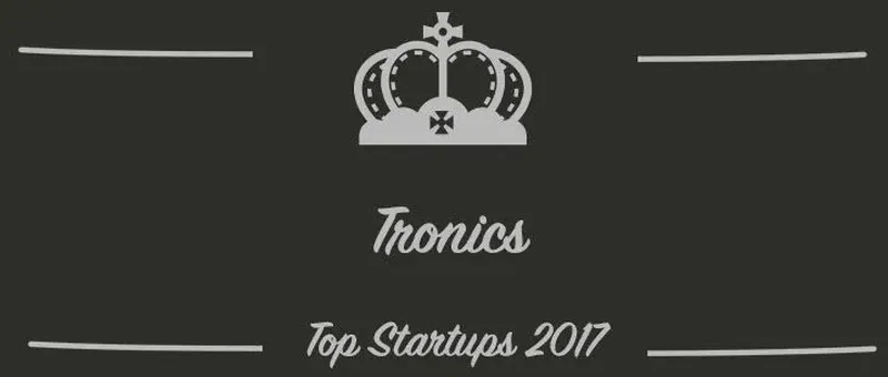 Tronics : une startup à suivre en 2017 (Présentation)